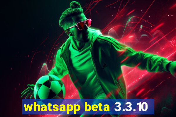 whatsapp beta 3.3.10